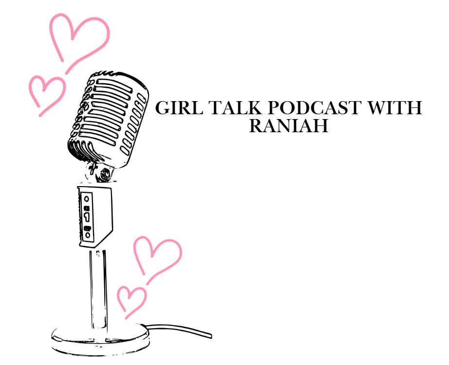 GIRL TALK PODCAST WITH RANIAH episode 2