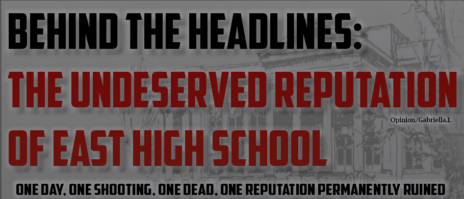Behind the headlines: the undeserved reputation of East High School